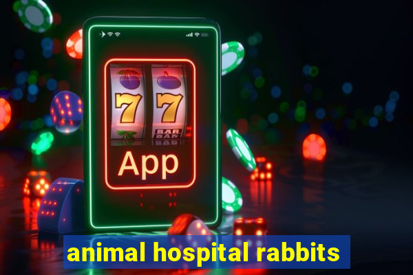 animal hospital rabbits